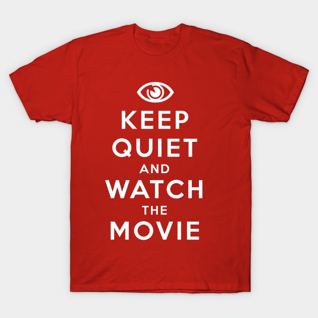 Keep Quiets & Watch The Movie T-Shirt by Movie Vigilante